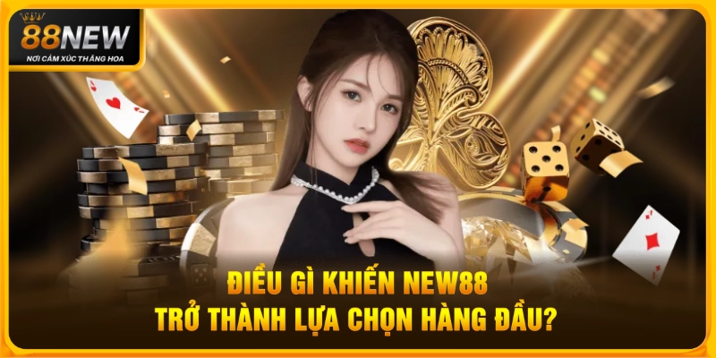 Vì Sao Nên Cá Cược Tại NEW88?